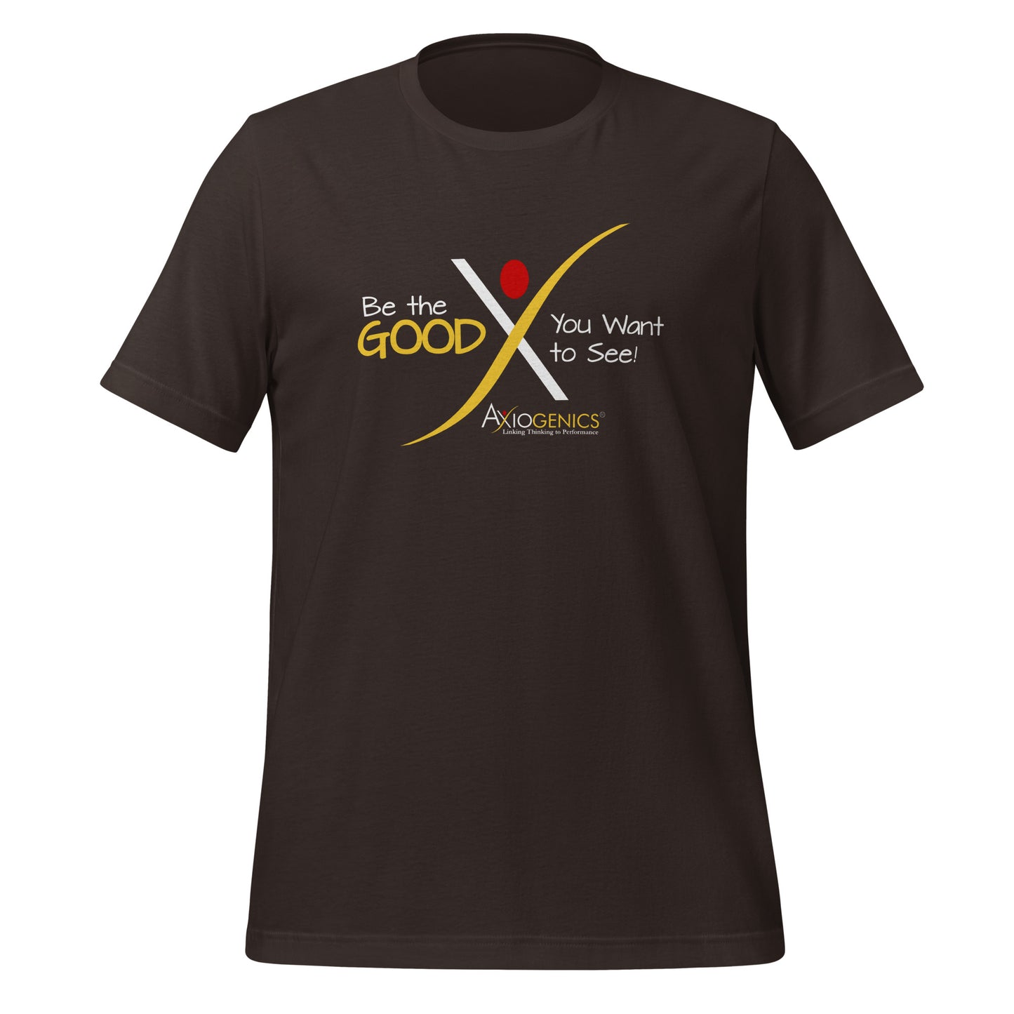 Unisex t-shirt - Be the Good You Want to See on front