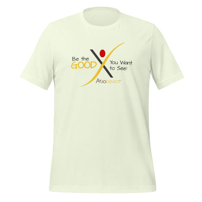 Unisex t-shirt - Be the GOOD You Want to See