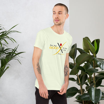 Unisex t-shirt - Be the GOOD You Want to See