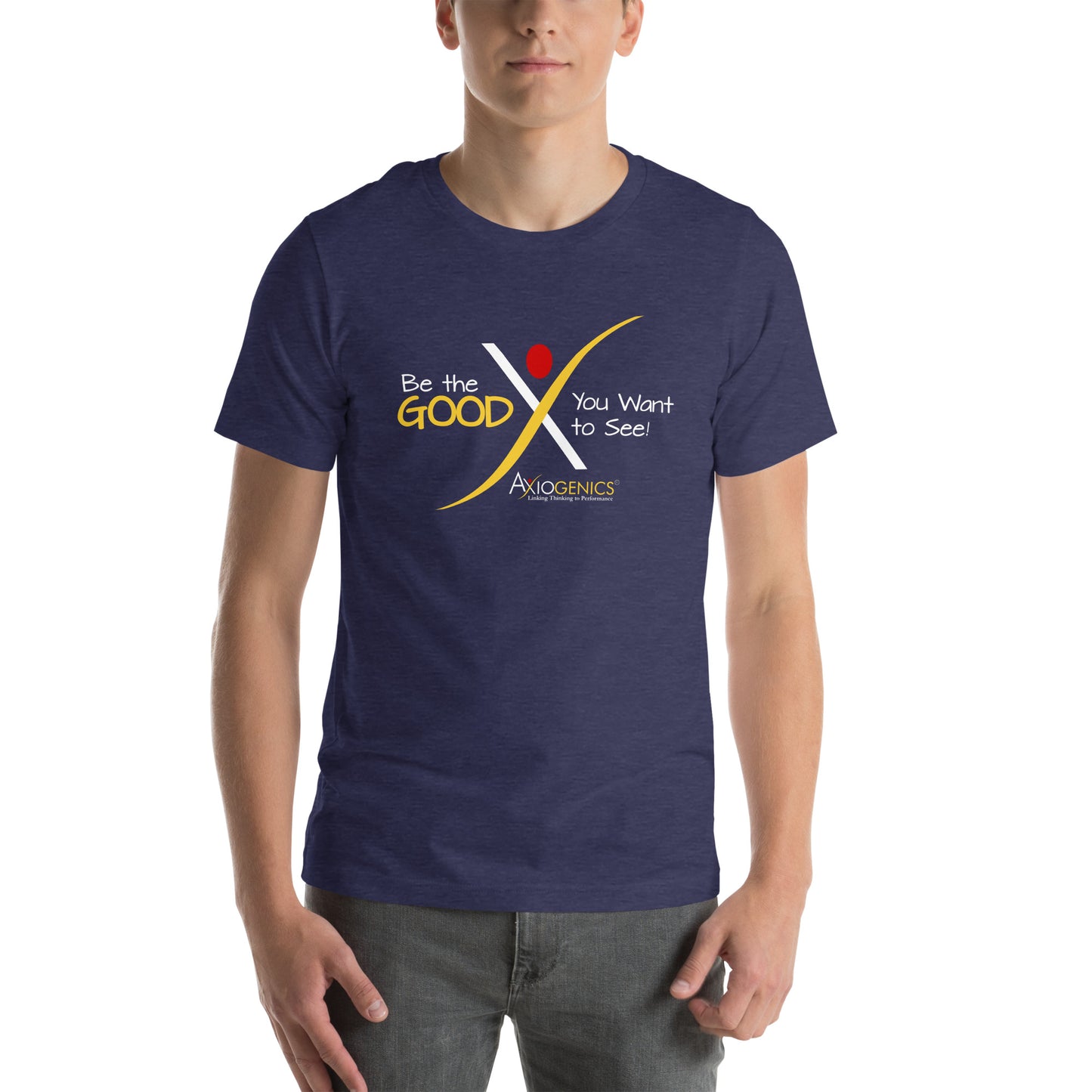 Unisex t-shirt - Be the Good You Want to See on front